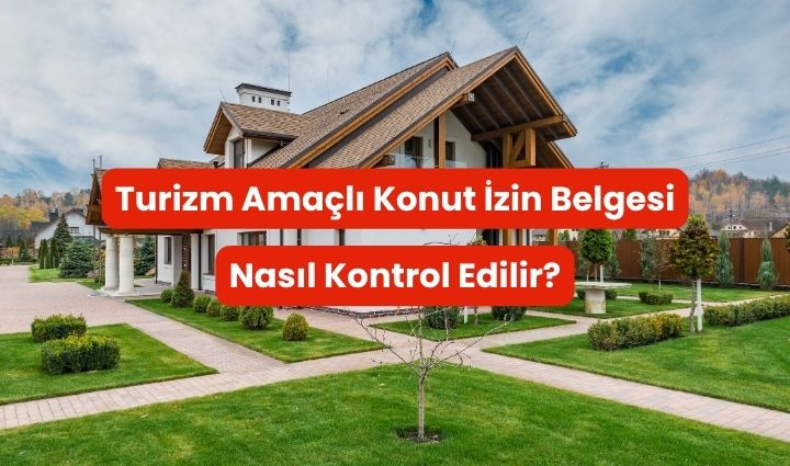 Turizm Amaçlı Konut İzin Belgesi Nasıl Kontrol Edilir?