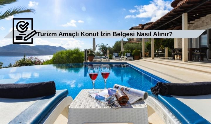 Turizm Amaçlı Konut İzin Belgesi Nasıl Alınır? 2026 Güncel Rehber