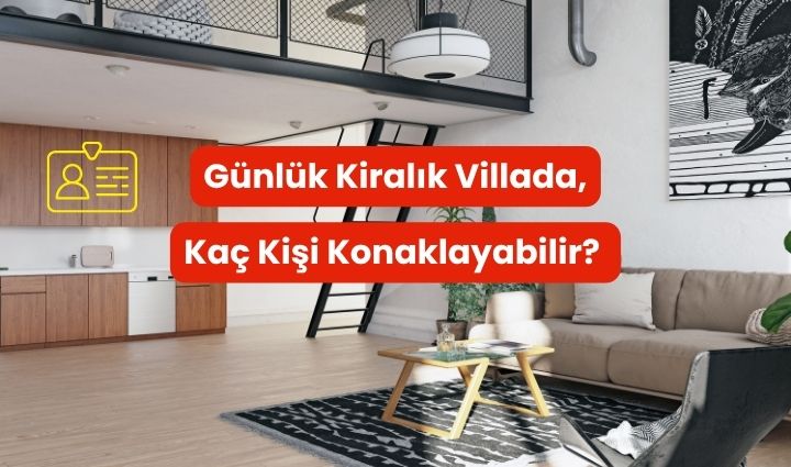 Günlük Kiralık Villa Kaç Kişi Konaklayabilir? 2026 Kapasite Rehberi